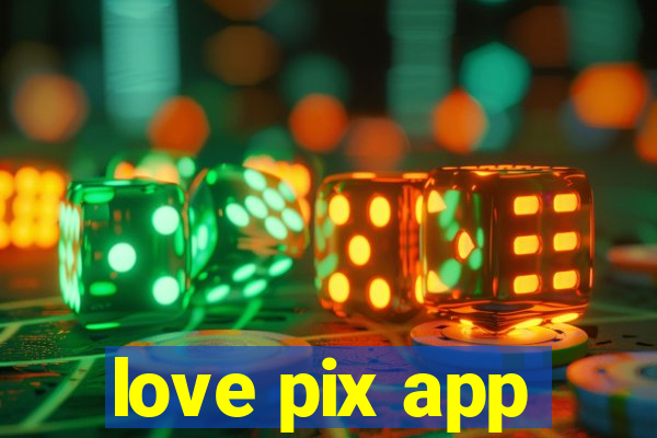 love pix app